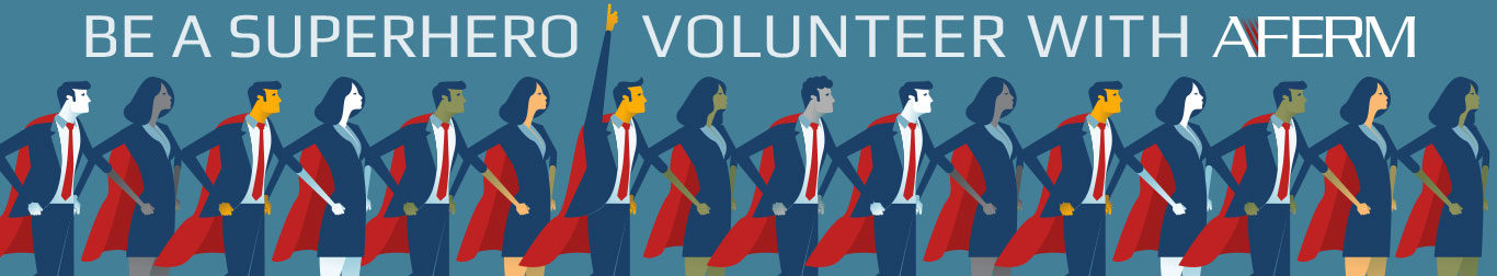 Be a Superhero - Volunteer with AFERM